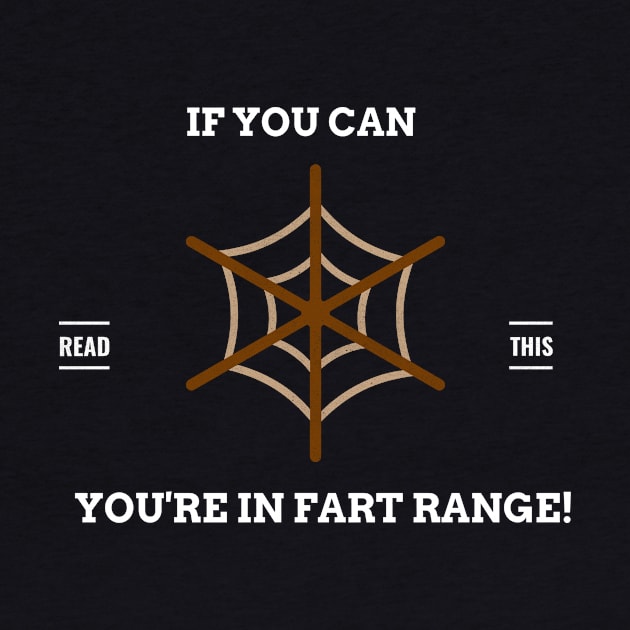 If You Can Read This You're in Fart Range! by Art master